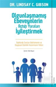 Olgunlaşmamış Ebeveynlerin Açtığı Yaraları İyileştirmek