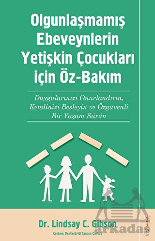 Olgunlaşmamış Ebeveynlerin Yetişin Çocukları için Öz-Bakım