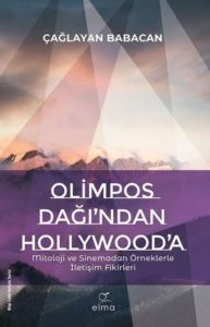 Olimpos Dağı'ndan Hollywood'a - Mitoloji Ve Sinemadan Örneklerle İletişim Fikirleri