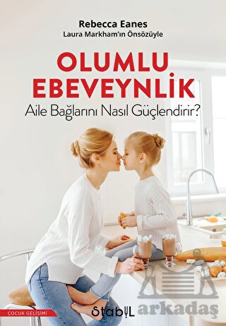 Olumlu Ebeveynlik Aile Bağlarını Nasıl Güçlendirir?