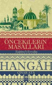 Öncekilerin Masalları - Hangâh; Esâtîru'l-Evvelin