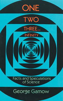 One Two Three . . . Infinity: Facts and Speculations of Science