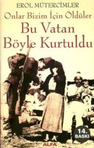 Onlar Bizim İçin Öldüler - Bu Vatan Böyle Kurtuldu