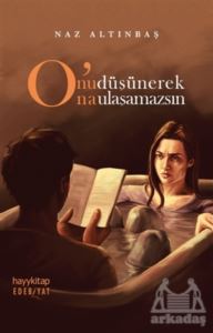 O'nu Düşünerek O'na Ulaşamazsın