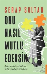 Onu Nasıl Mutlu Edersin