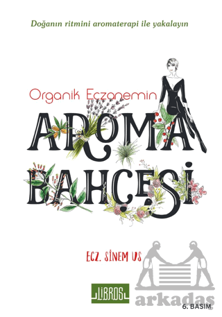 Organik Eczanemin Aroma Kokulu Bahçesi