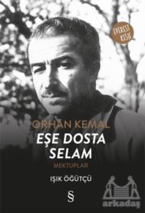 Orhan Kemal Eşe Dosta Selam