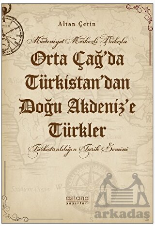 Orta Çağ’Da Türkistan’Dan Doğu Akdeniz’E Türkler