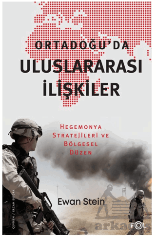 Ortadoğu’Da Uluslararası İlişkiler -Hegemonya Stratejileri Ve Bölgesel Düzen