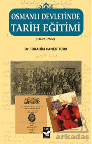 Osmanlı Devletinde Tarih Eğitimi; (1839 - 1922)