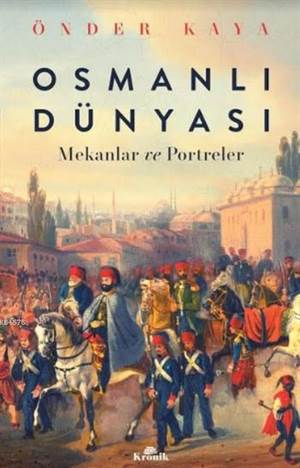 Osmanlı Dünyası; Mekanlar Ve Portreler