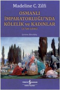 Osmanlı İmparatorluğu'nda Kölelik Ve Kadınlar (1700-1840)