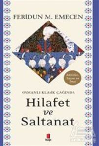 Osmanlı Klasik Çağında Hilafet Ve Saltanat