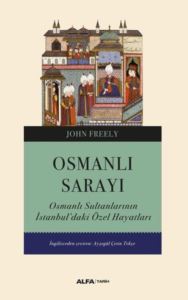 Osmanlı Sarayı - Osmanlı Sultanlarının İstanbul'daki Özel Hayatları