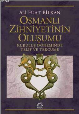 Osmanlı Zihniyetinin Oluşumu Kuruluş Döneminde Telif Ve Tercüme