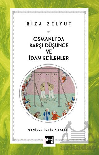 Osmanlı’Da Karşı Düşünce Ve İdam Edilenler