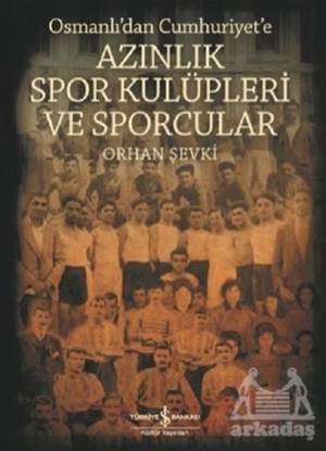 Osmanlı'dan Cumhuriyet'e Azınlık Spor Kulüpleri Ve Sporcular