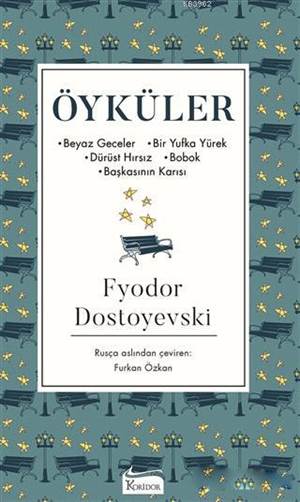 Öyküler; Beyaz Geceler - Bir Yufka Yürek - Dürüst Hırsız - Bobok - Başkasının Karısı