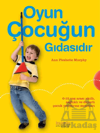 Oyun Çocuğun Gıdasıdır