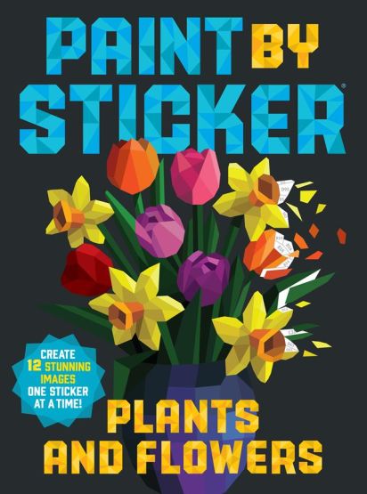 Paint by Sticker: Plants and Flowers Create 12 Stunning Images One Sticker at a Time! - Paint by Sticker