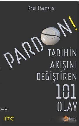 Pardon - Tarihin Akışını Değiştiren 101 Olay