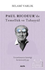 Paul Ricoeur’De Temellük Ve Tahayyül