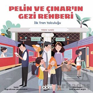 Pelin Ve Çınar'ın Gezi Rehberi - İlk Tren Yolculuğu