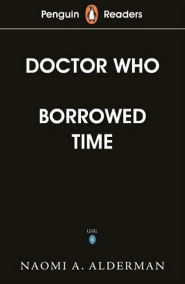 Penguin Readers Level 5: Doctor Who: Borrowed Time