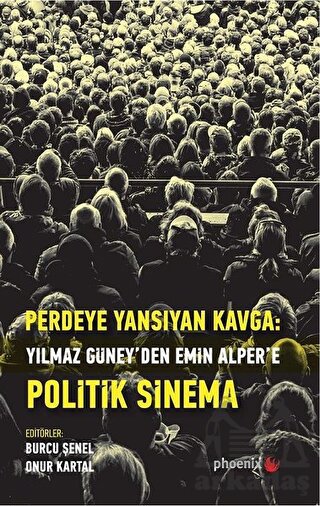 Perdeye Yansıyan Kavga Yılmaz Güney’Den Alper’E Politik Sinema