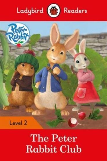 Peter Rabbit: The Peter Rabbit Club - Ladybird Readers Level 2