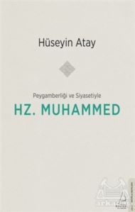 Peygamberliği Ve Siyasetiyle Hz. Muhammed