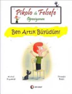 Pikolo İle Felsefe Öğreniyorum; Ben Artık Büyüdüm!