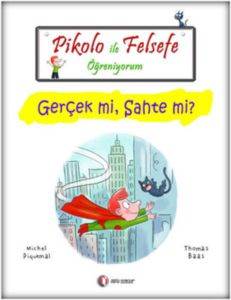 Pikolo İle Felsefe Öğreniyorum; Gerçek Mi, Sahte Mi?