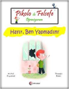 Pikolo İle Felsefe Öğreniyorum; Hayır, Ben Yapmadım!