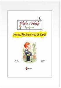 Pikolo İle Felsefe Öğreniyorum - Konuş Benimle Küçük Kedi; 6 + Yaş