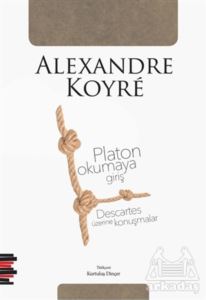 Platon Okumaya Giriş - Descartes Üzerine Konuşmalar