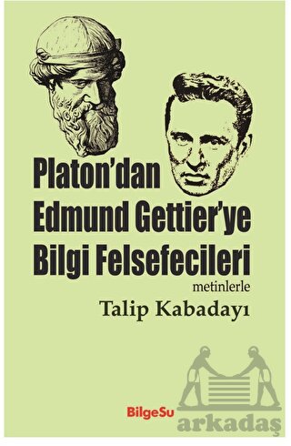 Platon’Dan Edmund Gettier’Ye Bilgi Felsefecileri