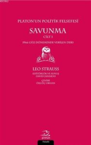 Platon'un Politik Felsefesi - Savunma Cilt 1; 1966 Güz Döneminde Verilen Ders