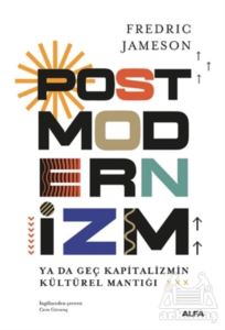 Postmodernizm ya da Geç Kapitalizmin Küresel Mantığı