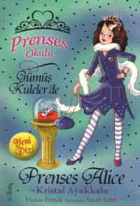 Prenses Okulu 10 - Prenses Alice ve Kristal Ayakkabı; Gümüş Kulelerde, 7+ Yaş