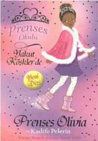 Prenses Okulu 16 - Prenses Olivia ve Kadife Pelerin; Yakut Köşklerde, 7+ Yaş