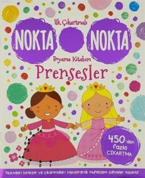 Prensesler - İlk Çıkartmalı Nokta Nokta Boyama Kitabım; 450'Den Fazla Çıkartma