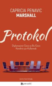 Protokol - Diplomasinin Gücü Ve Bu Gücü Kendiniz İçin Kullanmak