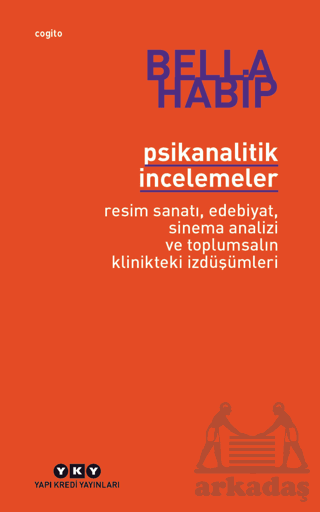 Psikanalitik İncelemeler - Resim Sanatı, Edebiyat, Sinema Analizi Ve Toplumsalın Klinikteki İzdüşümleri