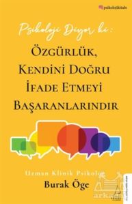 Psikoloji Diyor Ki: Özgürlük, Kendini Doğru İfade Etmeyi Başaranlarındır