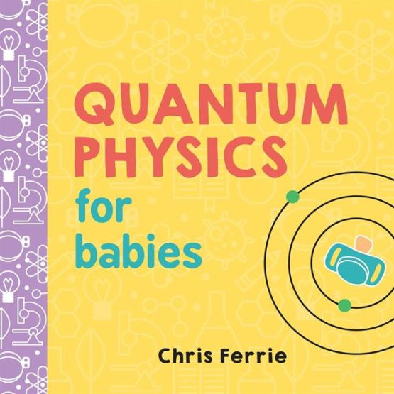 Quantum Physics for Babies - Baby University