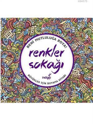 Renkler Sokağı - Büyükler İçin Boyama Kitabı; Beni Mutluluğa Boya!