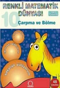 Renkli Matematik Dünyası 10: Çarpma ve Bölme