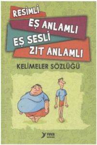 Resimli Eş Anlamlı Eş Sesli Zıt Anlamlı Kelimeler Sözlüğü