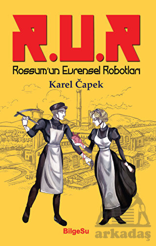 R.U.R Rossum’Un Evrensel Robotları